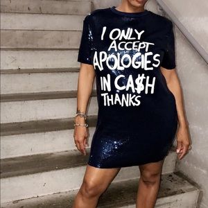 I only accept apologies in cash sequence dress!!